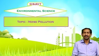 LEC15|Environmental Science | Noise Pollution by Dr. M. Vijay Bhaskar Reddy
