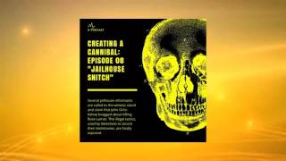 Creating A Cannibal: Episode 08 "Jailhouse Snitch"