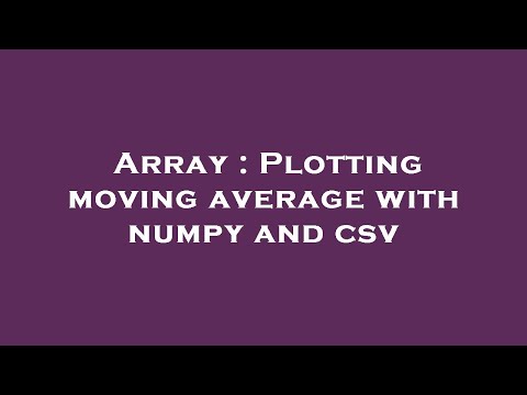 Array Plotting Moving Average With Numpy And Csv