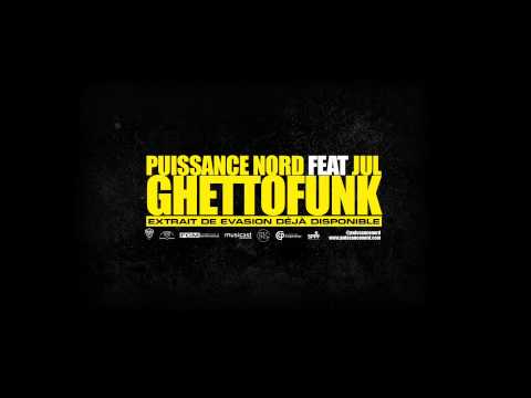 Puissance Nord - Ghettofunk feat. Jul [Son Officiel]