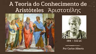 A Teoria do Conhecimento (Epistemologia) de Aristóteles - Como aprendemos