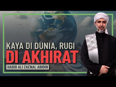 Habib Ali Zaenal Abidin - Kaya Di Dunia Tapi Rugi Di Akhirat