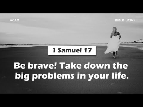 【1 Samuel 17】Be brave! Take down the big problems in your life. ｜ACAD Bible Reading