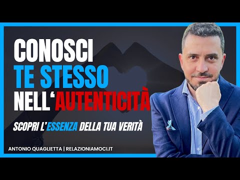 Conosci te stesso nell'autenticità: scopri l'essenza della tua verità