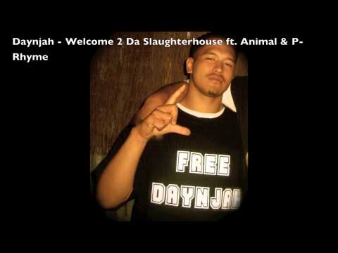 Daynjah - Welcome 2 Da Slaughterhouse ft. Animal & P-Rhyme