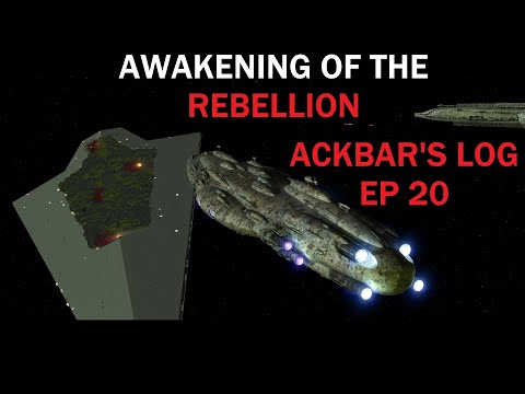 [Death of Another Super Star Destroyer] Ackbar's Log Ep 20: Awakening of the Rebellion 2.9.3