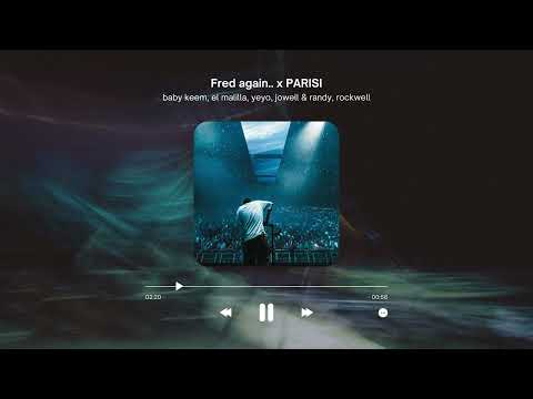 FRED AGAIN x PARISI x Baby Keem x El Malilla x Yeyo x Jowell & Randy x Rockwell