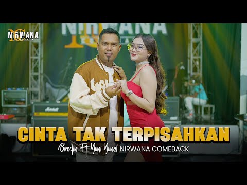 CINTA TAK TERPISAHKAN - BRODIN FT. YUNI YUNEL OM NIRWANA COMEBACK ( Official Music Video )