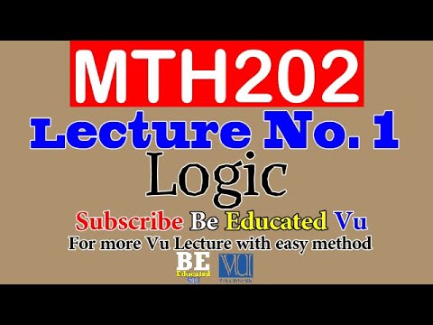 Mth 202 Lecture 1 Logic | Examples with Easy Method | Be Educated Vu