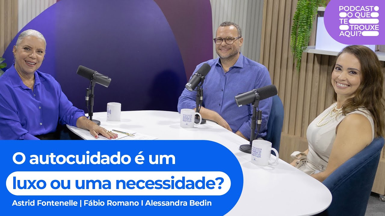 O autocuidado é um luxo ou uma necessidade? | Ep. 9