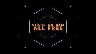 Stars Go Dim - All Free (Lyric Video)