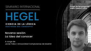 Seminario Internacional Hegel: Ciencia de la lógica. Doctrina del concepto | La idea del conocer