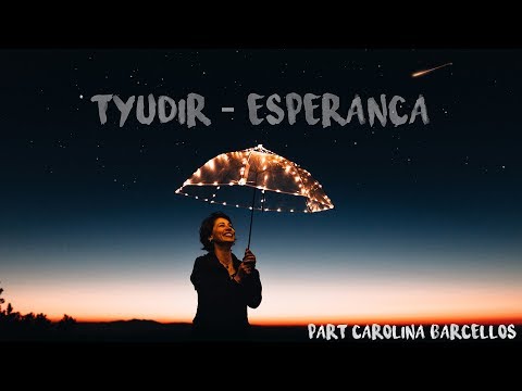 Tyudir - Esperança | Part Carolina Barcellos (Videoclipe Oficial)