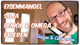 Eisenmangel - Soja - Leinöl - Omega 3 - Frieren (Q&A #4) [VEGAN]