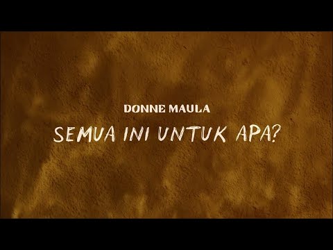 Donne Maula - Semua Ini Untuk Apa? (Official Lyric Video)