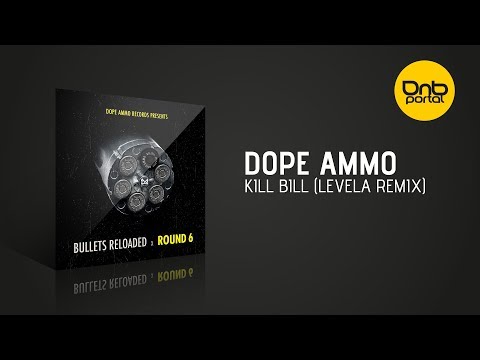 Dope Ammo - Kill Bill (Levela Remix) [Dope Ammo]