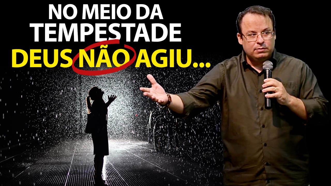 No meio da tempestade Deus não agiu | Felipe Seabra