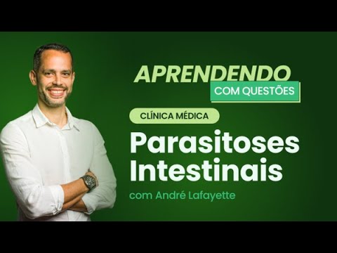 Parasitoses Intestinais | Aprendendo com Questões: Clínica Médica