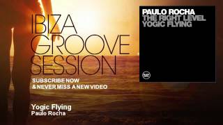 Paulo Rocha - Yogic Flying - IbizaGrooveSession