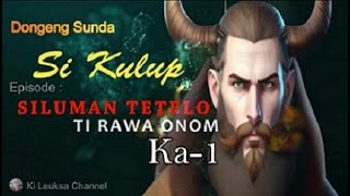 Download lagu Si Kulup Episode SILUMAN TETELO TI RAWA ONOM Ka-1_Dongeng Sunda_Ki Leuksa Channel mp3