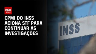 Vídeo: CPMI do INSS aciona STF para garantir continuidade de investigações | AGORA CNN