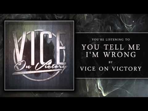 Vice On Victory - You Tell Me I'm Wrong