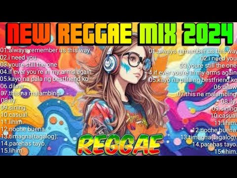 Always Remember Us This Way Reggae | NEW REGGAE MIX 2024 | TIKTOK TRENDING SONG