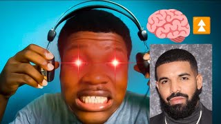 Listening to drake until my IQ increases