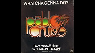 Pablo Cruise - Whatcha Gonna Do (HD/Lyrics)