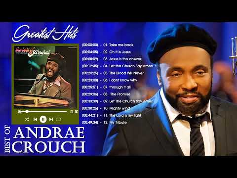 Andraé Crouch Greatest Hits Playlist 2022 Top 20 Christian Worship Music 2022 Worship Songs 2022