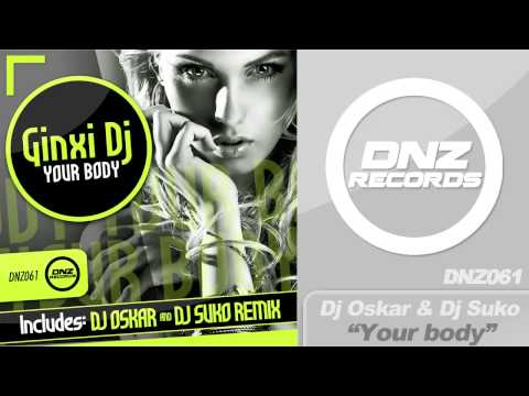 DNZ061 // GINXI DJ - YOUR BODY (DJ OSKAR & DJ SUKO REMIX) (Official Video DNZ RECORDS)