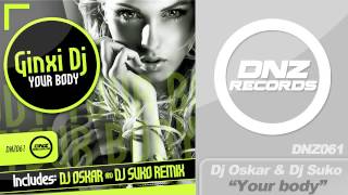 DNZ061 // GINXI DJ - YOUR BODY (DJ OSKAR & DJ SUKO REMIX) (Official Video DNZ RECORDS)