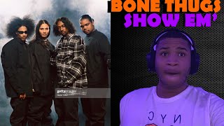 SHOW EM BONE THUGS REACTION | THEY ALL SNAPPED