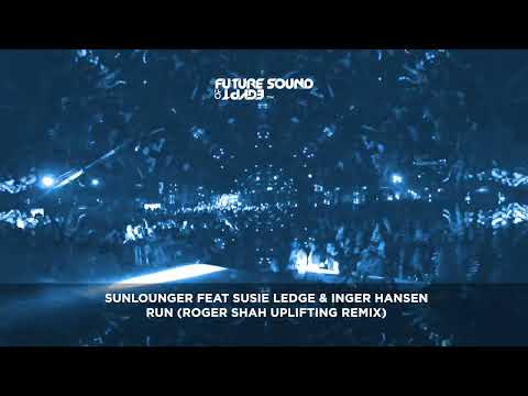 Sunlounger - Run ft Susie Ledge & Inger Hansen (Roger Shah Uplifting Mix)