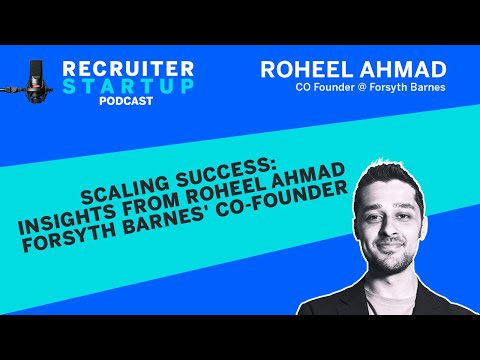 Scaling Success: Insights from Roheel Ahmad Forsyth Barnes' Co-Founder