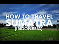 How to travel Sumatra, Indonesia travel guide