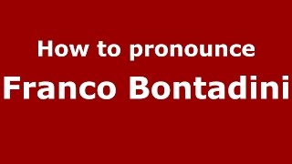 How to pronounce Franco Bontadini
