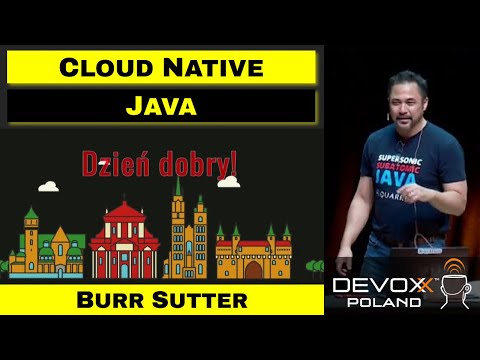 Future of Cloud Native Java is Native Java – Burr Sutter