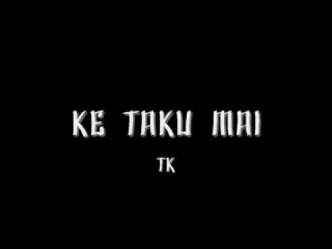Ke Taku mai TK