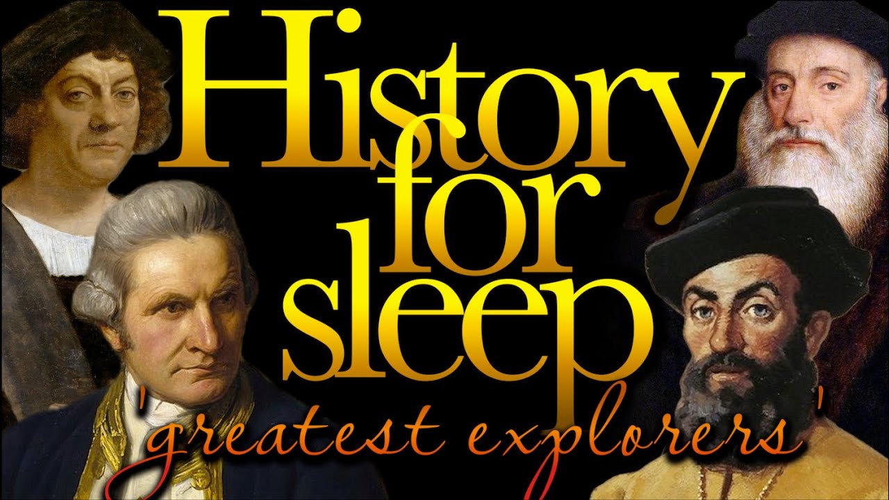 💤History For Sleep💤'Greatest Explorers'💤Bedtime Story For Grown Ups💤Sleep Story