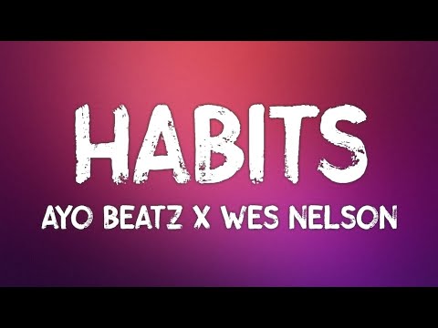 Ayo Beatz x Wes Nelson - Habits (Lyrics)