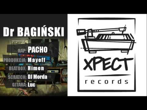 Xpectrecords – Dr Bagiński (rap – Pacho, prod. Mayeff, beatbox - Himen, scr. DJ Morda, gitara - Luc)