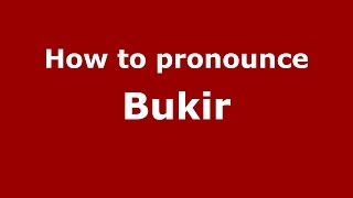 How to pronounce Bukir