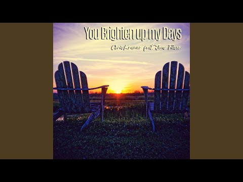 You Brighten up My Days