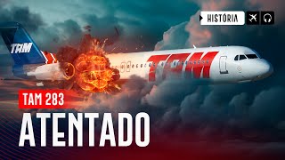 Atentado Aéreo no Brasil - Voo TAM 283 | EP. 1164