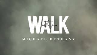 Walk With You | Michael Bethany | Official Lyric Video