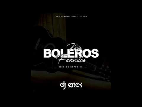 Mis Boleros Favoritos Edicion Especial 2020 - Dj Erick El Cuscatleco
