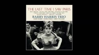 The Last Time I Saw Paris - Barry Harris Trio