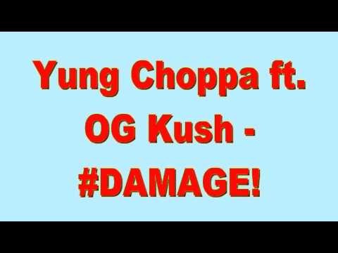 Yung Choppa Feat. OG Kush - Damage - Prod. MELO6100