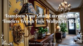 Transform Your Small Entryway with Timeless French Toile Wallpaper Ideas | French Country Decor 2026